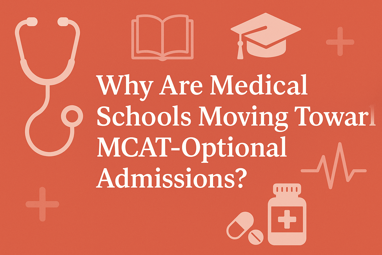 Graphic with medical icons and text reading 'Why Are Medical Schools Moving Toward MCAT-Optional Admissions?