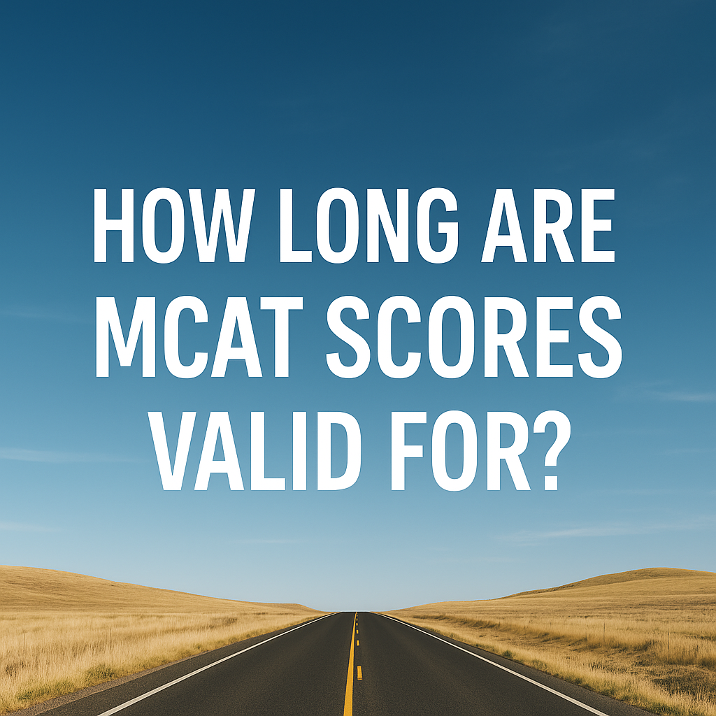 Learn How Long Are MCAT Scores Valid For
