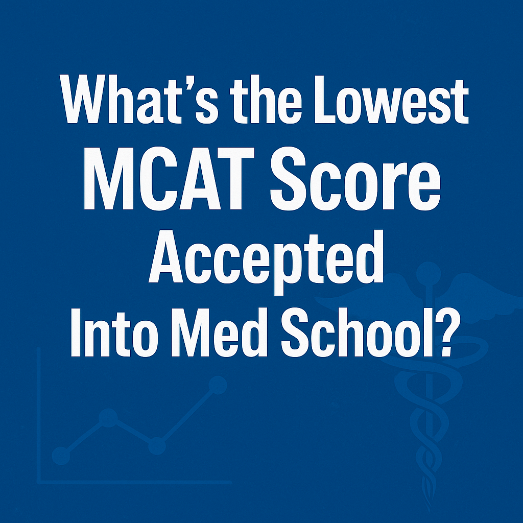 What’s the Lowest MCAT Score Accepted Into Med School?